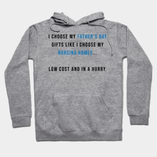 I Choose my Father's Day Gifts Like I Choose my Nursing Homes Hoodie